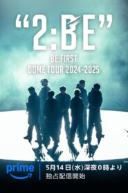 BE:FIRST DOME TOUR 2024-2025 “2:BE”